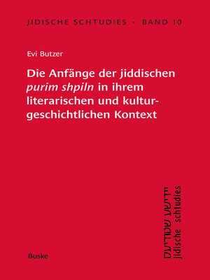 cover image of Die Anfänge der jiddischen 'purim shpiln' in ihrem literarischen und kulturgeschichtlichen Kontext